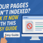 Your Pages Aren’t Indexed? Fix It Now with This Easy Guide